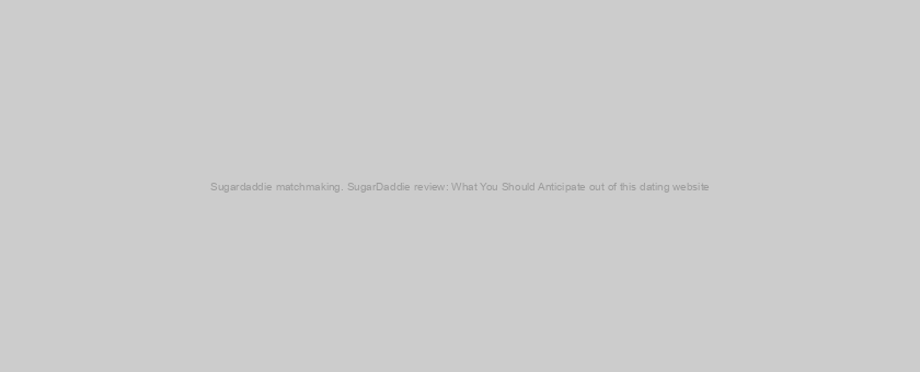 Sugardaddie matchmaking. SugarDaddie review: What You Should Anticipate out of this dating website